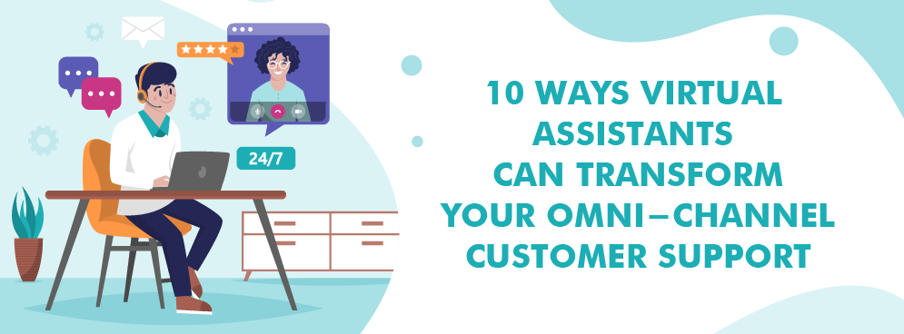 The Ultimate Guide to Utilising Virtual Assistants for Omni-Channel Customer Support